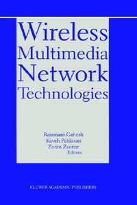Wireless Multimedia Network Technologies : KLUWER INTERNATIONAL SERIES IN ENGINEERING AND COMPUTER SCIENCE - Rajamani Ganesh