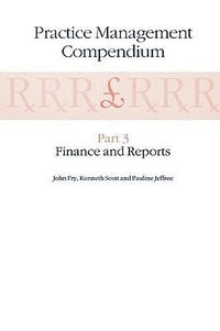 Practice Management Compendium : Part 2: Organising the Practice - John Fry