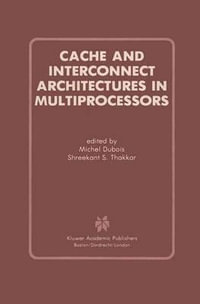 Cache and Interconnect Architectures in Multiprocessors - Michel Dubois