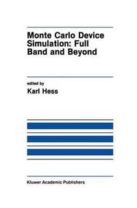 Monte Carlo Device Simulation : Full Band and Beyond - Karl Hess