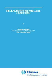Neural Network Parallel Computing : KLUWER INTERNATIONAL SERIES IN ENGINEERING AND COMPUTER SCIENCE - Yoshiyasu Takefuji