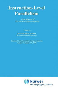 Instruction-Level Parallelism : A Special Issue of The Journal of Supercomputing - B.R. Rau