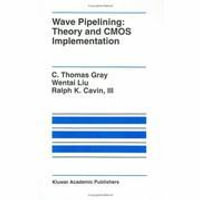 Wave Pipelining : Theory and CMOS Implementation - C. Thomas Gray