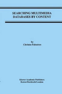 Searching Multimedia Databases by Content : The Kluwer International Series on Advances in Database Systems, 3 - Christos Faloutsos