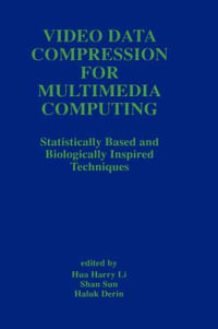 Video Data Compression for Multimedia Computing : Statistically Based and Biologically Inspired Techniques - Hua Harry Li