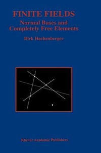 Finite Fields : Normal Bases and Completely Free Elements : Normal Bases and Completely Free Elements - Dirk Hachenberger