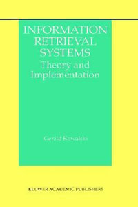 Information Retrieval Systems : Theory and Implementation - Gerald J. Kowalski