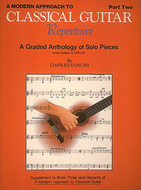 A Modern Approach to Classical Guitar: Part 2 : Repertoire - Charles Duncan