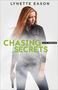 Chasing Secrets : Elite Guardians - Lynette Eason