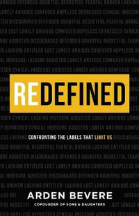Redefined â" Confronting the Labels That Limit Us - Arden Bevere