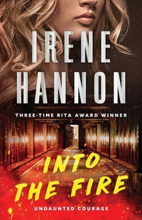 Into the Fire : Undaunted Courage - Irene Hannon