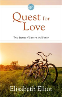 Quest for Love : True Stories of Passion and Purity - Elisabeth Elliot