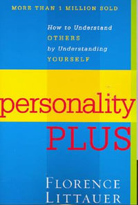 Personality Plus : How to Understand Others by Understanding Yourself - Florence Littauer