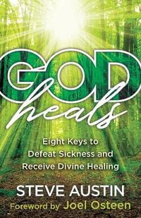 God Heals - Eight Keys to Defeat Sickness and Receive Divine Healing - Joel Osteen