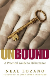 Unbound - A Practical Guide to Deliverance - Neal Lozano