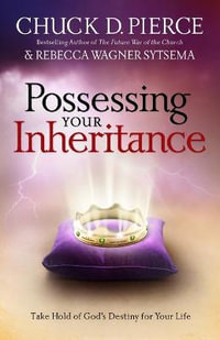 Possessing Your Inheritance - Take Hold of God`s Destiny for Your Life - C. Wagner