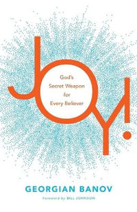 Joy! - God`s Secret Weapon for Every Believer - Bill Johnson
