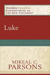 Luke : Paideia : Commentaries on the New Testament - Bruce Longenecker