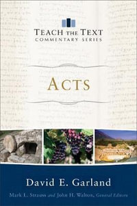 Acts : Teach the Text Commentary - David E. Garland