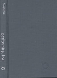 Performing Live : Aesthetic Alternatives for the Ends of Art - Richard Shusterman