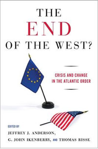 The End of the West? : Crisis and Change in the Atlantic Order - Jeffrey J. Anderson