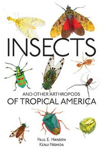 Insects and Other Arthropods of Tropical America : Zona Tropical Publications - Paul E. Hanson