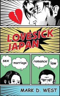 Lovesick Japan : Sex * Marriage * Romance * Law - Mark D. West