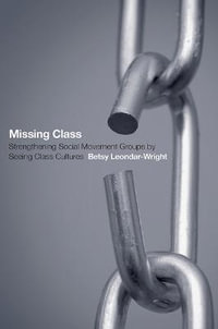 Missing Class : Strengthening Social Movement Groups by Seeing Class Cultures - Betsy Leondar-Wright
