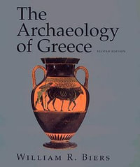 The Archaeology of Greece : An Introduction - William R. Biers