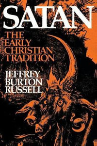 Satan : The Early Christian Tradition - Jeffrey Burton Russell