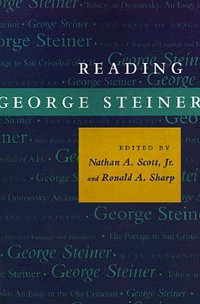 Reading George Steiner - Nathan A., Jr. Scott