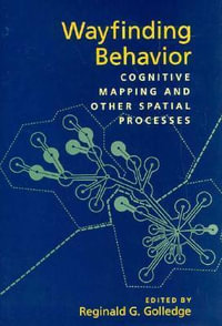 Wayfinding Behavior : Cognitive Mapping and Other Spatial Processes - Reginald G. Golledge