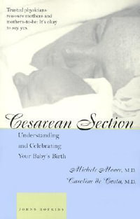 Cesarean Section : Understanding and Celebrating Your Baby's Birth - Michele C. Moore