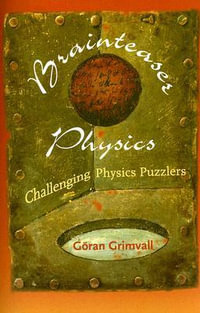 Brainteaser Physics : Challenging Physics Puzzlers - Goeran Grimvall