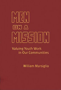 Men on a Mission : Valuing Youth Work in Our Communities - William  Marsiglio