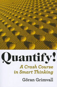 Quantify! : A Crash Course in Smart Thinking - Goeran Grimvall