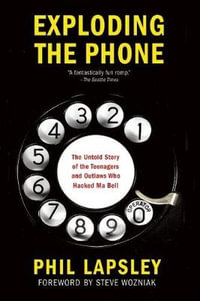 Exploding the Phone - Phil Lapsley