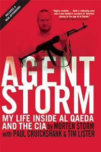 Agent Storm : My Life Inside Al Qaeda and the CIA - Morten Storm