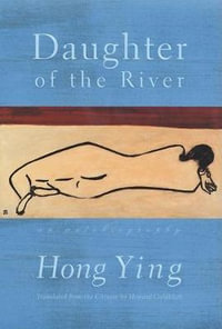 Daughter of the River : An Autobiography - Hong Ying