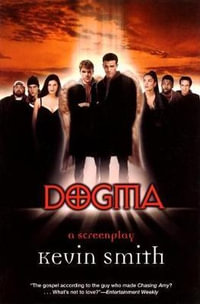 Dogma : A Screenplay - Kevin Smith