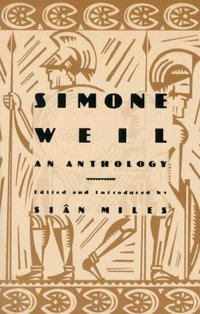 Simone Weil : An Anthology - Sian Miles