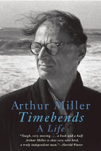 Timebends : A Life - Arthur Miller
