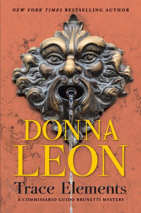 Trace Elements : A Comissario Guido Brunetti Mystery - Donna Leon