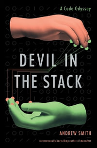 Devil in the Stack : Searching for the Soul of the New Machine - Andrew Smith