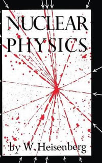 Nuclear Physics - W. Heisenberg