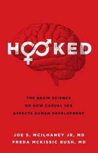 Hooked : The Brain Science on How Casual Sex Affects Human Development - Joe S. McIlhaney Jr