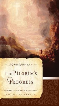 The Pilgrim's Progress : Moody Classics - John Bunyan