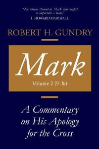 Mark : A Commentary on His Apology for the Cross, Volume 2 - Robert H. Gundry