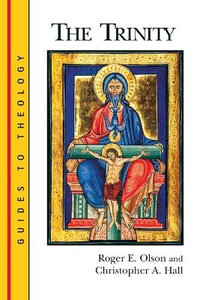 The Trinity : Guides to Theology - Roger E. Olson