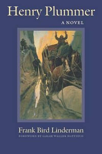 Henry Plummer : A Novel - Frank B. Linderman